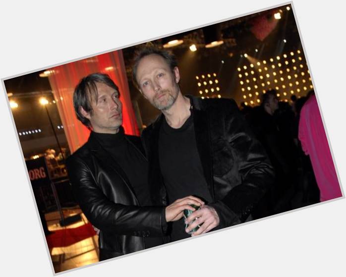 In other birthday news, have a happy one LARS MIKKELSEN! (Why haven\t these 2 been in some goofy rom-com together?) 