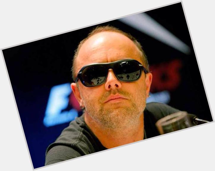 I also want to wish Lars Ulrich from a Happy Birthday 