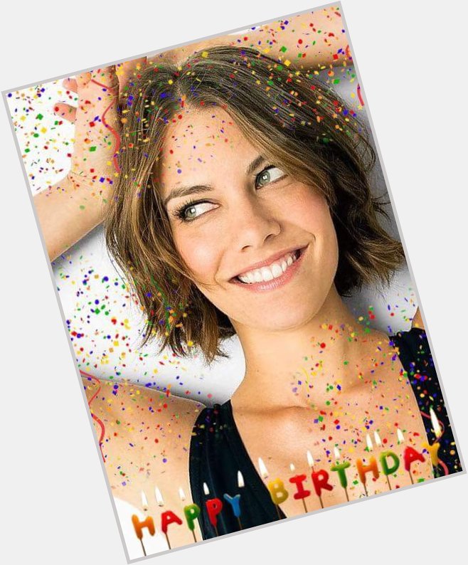 Happy birthday to the stunningly beautiful Lauren Cohan. Have an awesome day princess.  