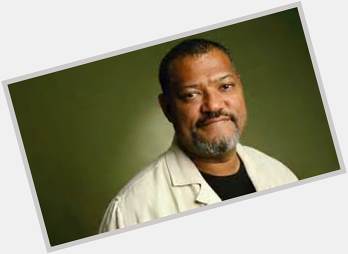 HAPPY BIRTHDAY to a great actor Laurence Fishburne. 