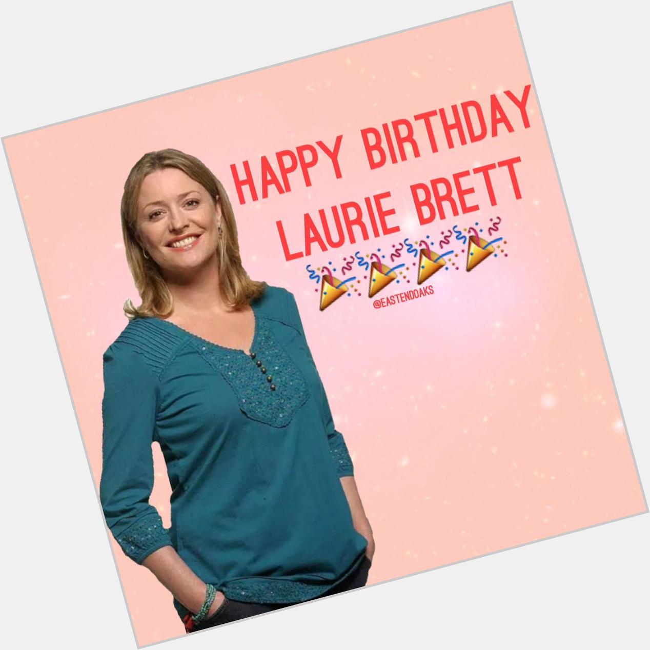 Happy birthday to the beautiful Laurie Brett  hope you have an amazing day   