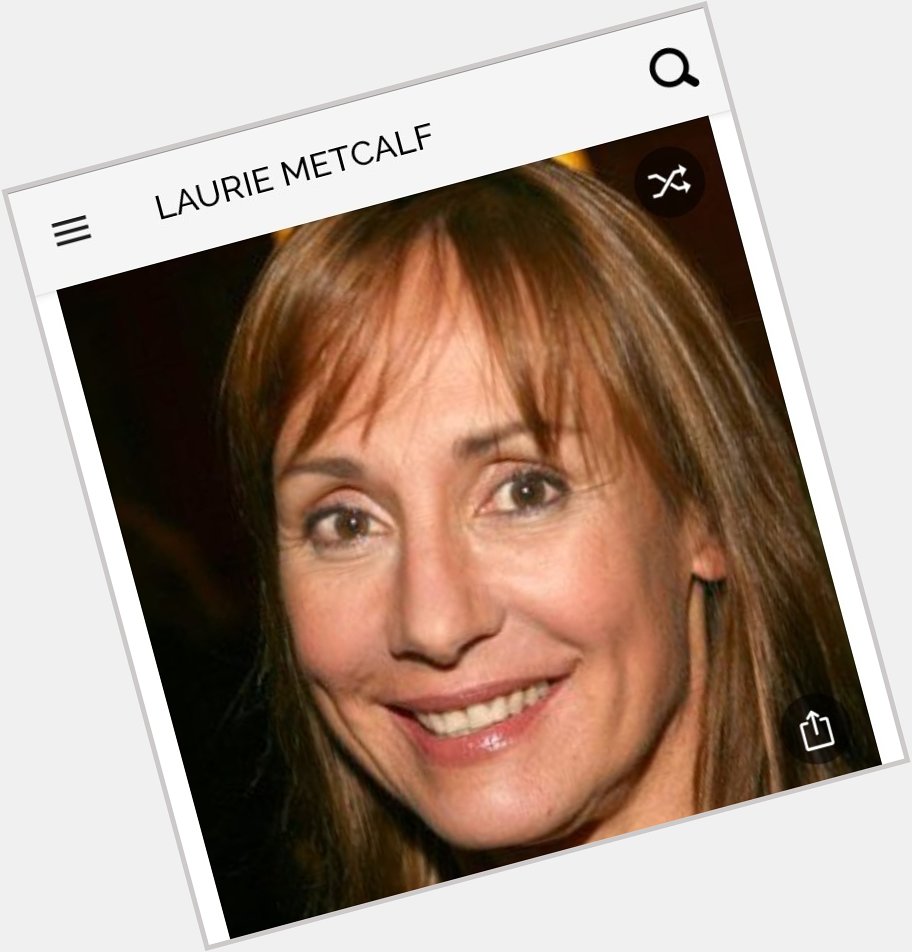 Happy birthday to this great actress. Happy birthday to Laurie Metcalf 