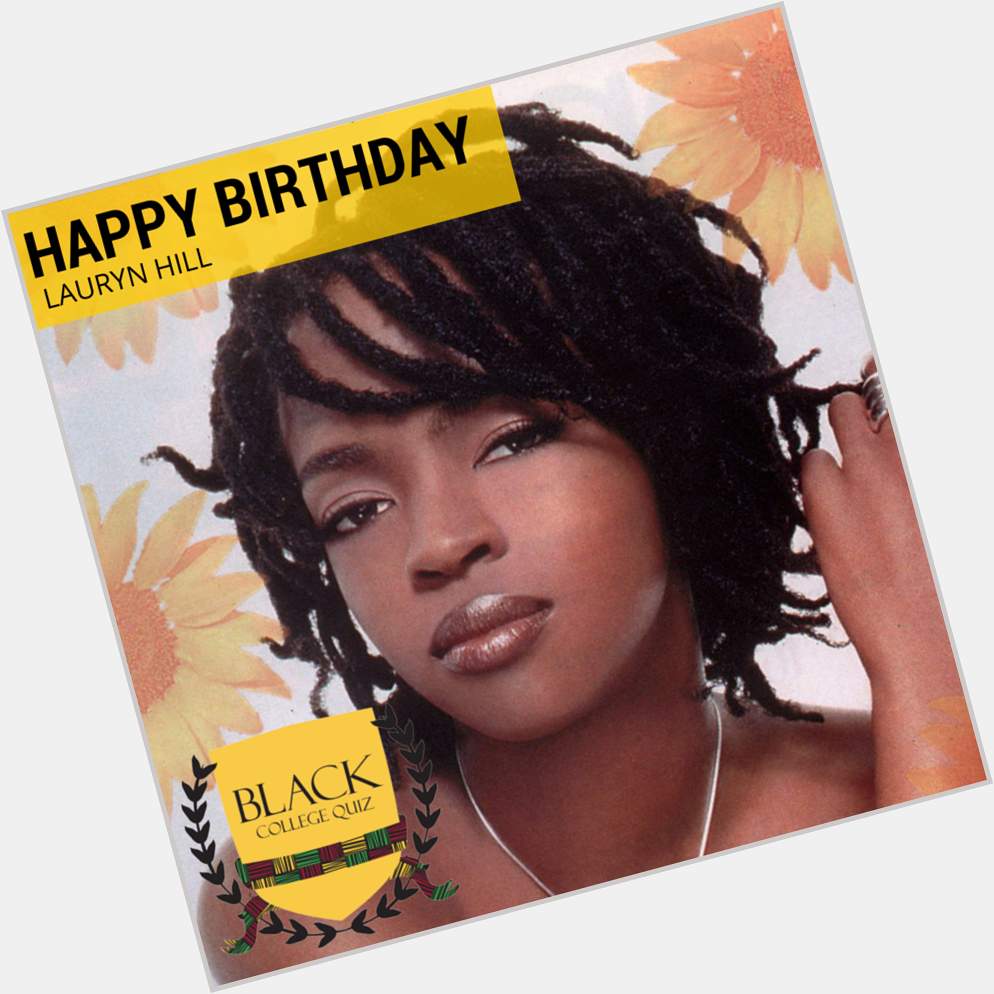 Happy Birthday Lauryn Hill! 
