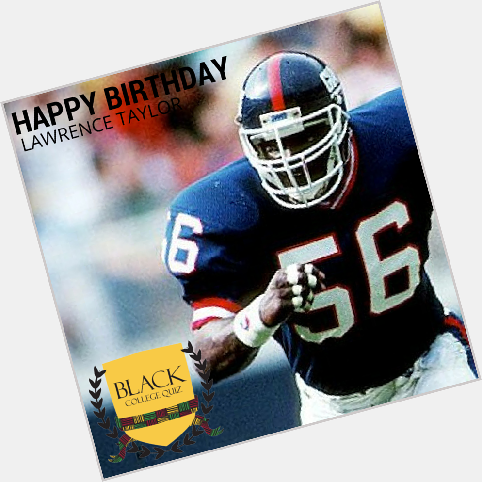 Happy Birthday Lawrence Taylor! 