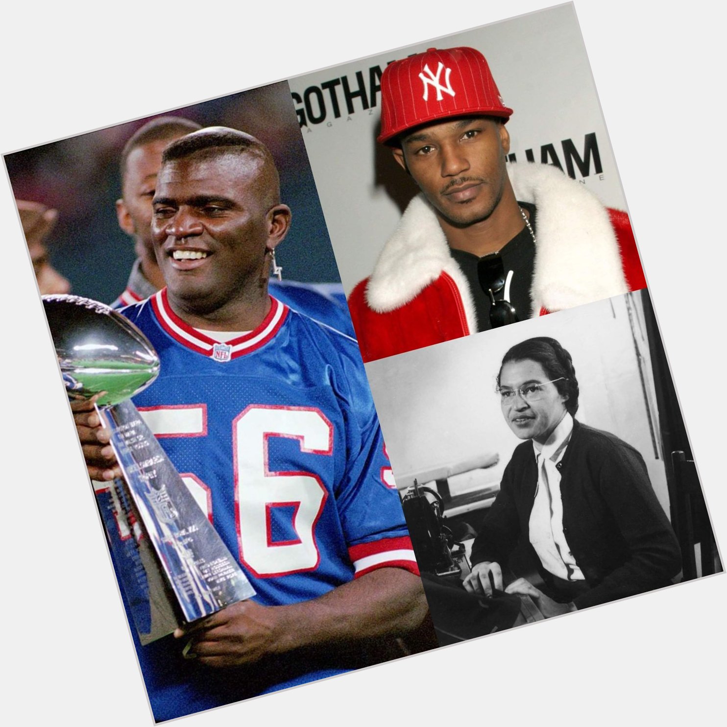 HAPPY BIRTHDAY LAWRENCE TAYLOR, CAM\RON & ROSA PARKS (REST IN HEAVEN ROSA). 