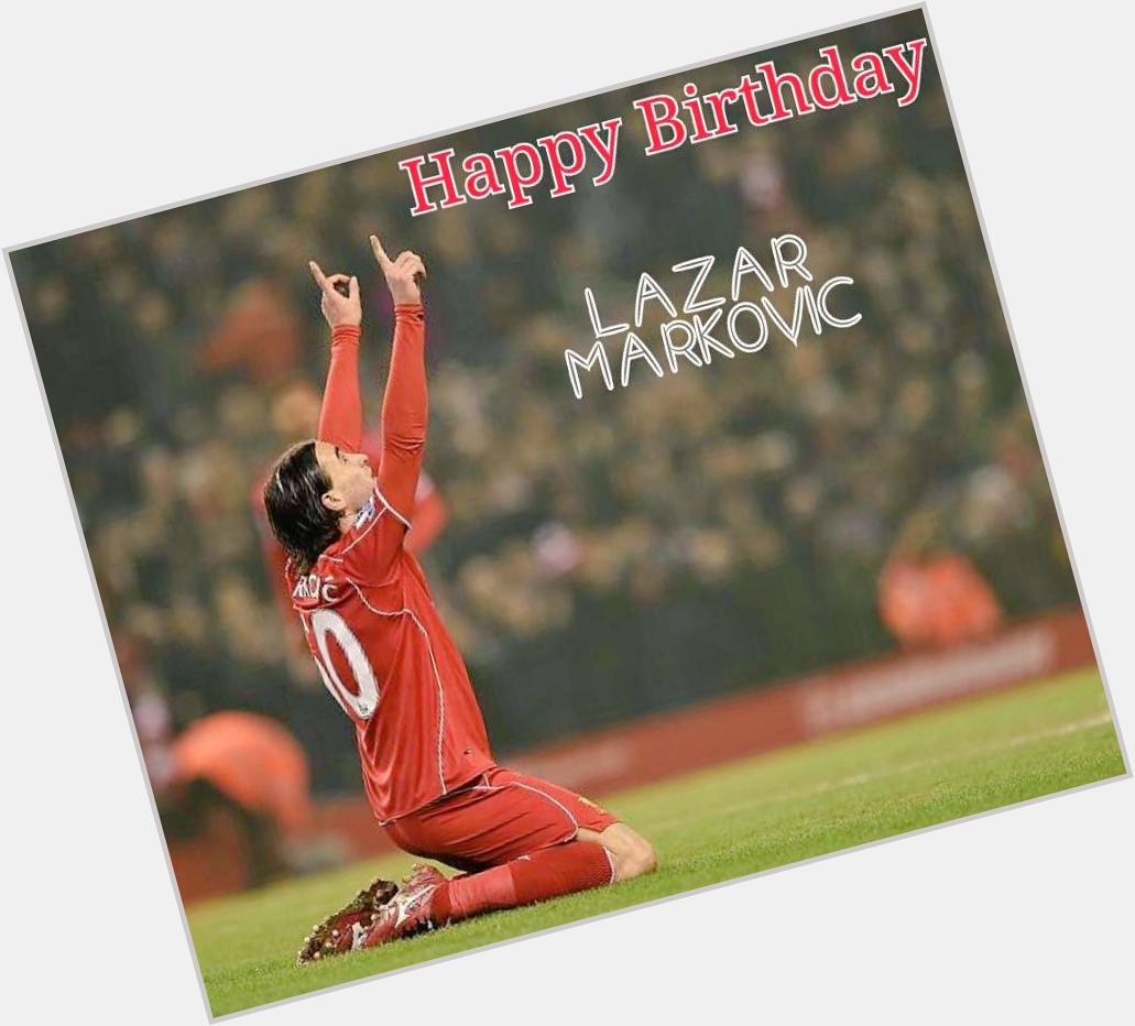 Happy Birthday Lazar Markovic  