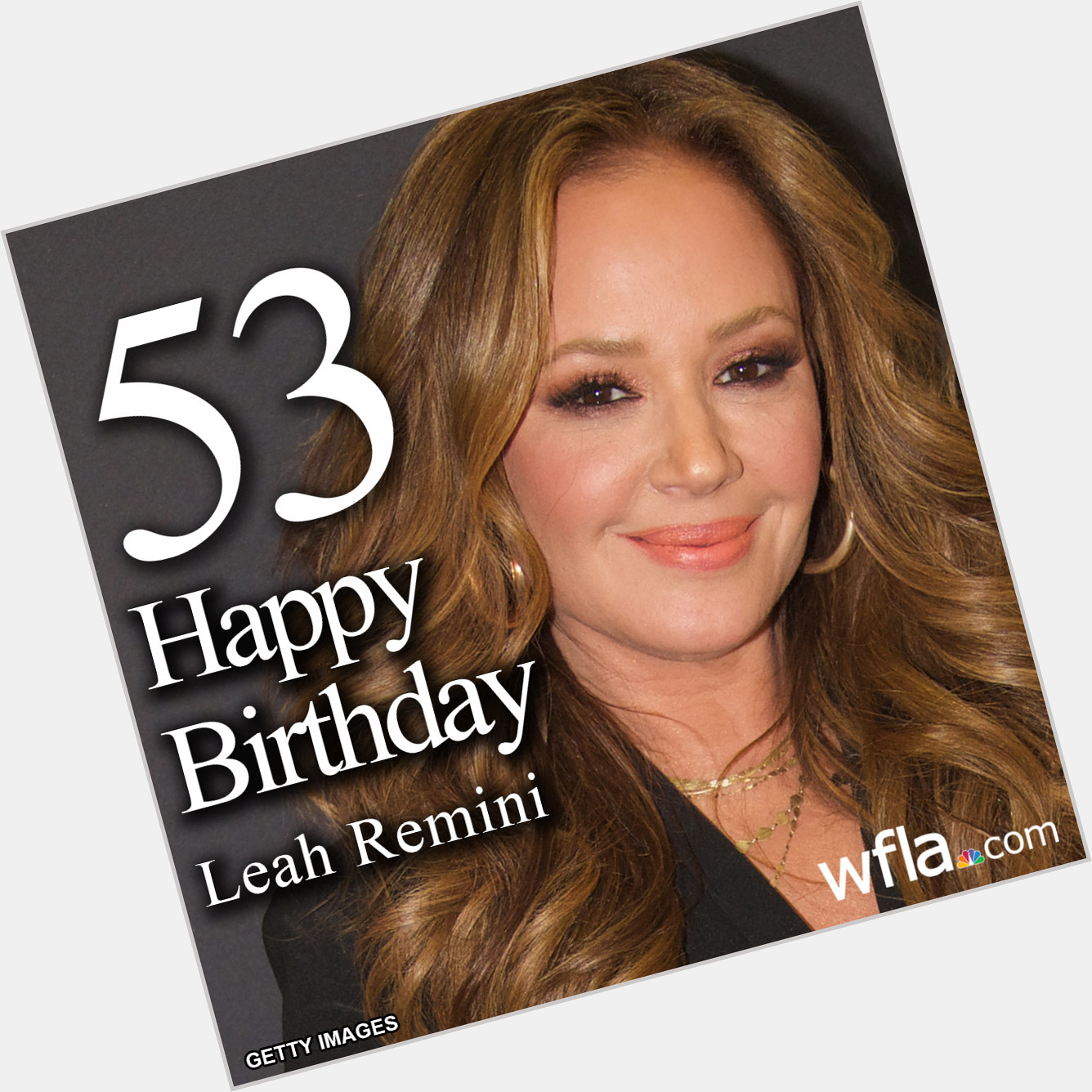 HAPPY BIRTHDAY, LEAH REMINI The Emmy Award-winning actress turns 53 today!  