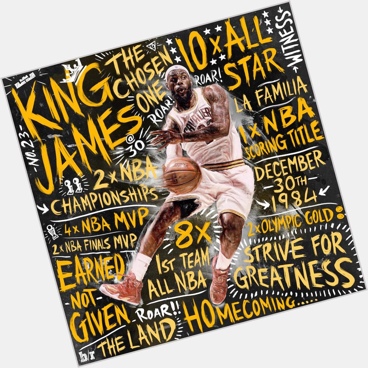 Happy Birthday to The King, LeBron James.   