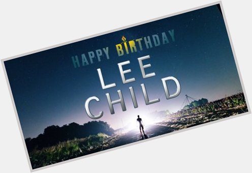 Happy birthday to the author of the fantastic Jack Reacher series, Lee Child. 
