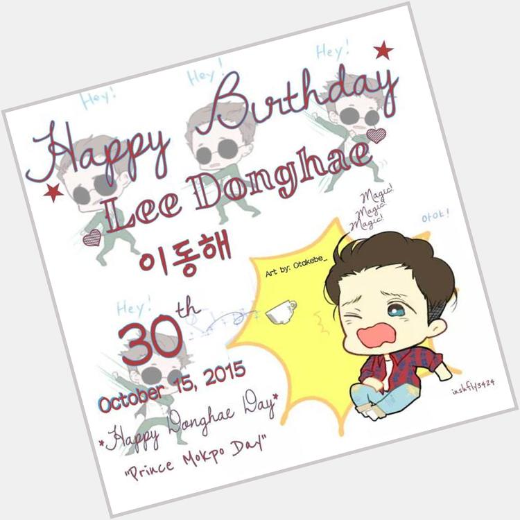 HAPPY BIRTHDAY FOR THE REAL AND ALL RP\S LEE DONGHAE!!^^ 