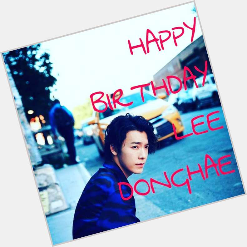 Happy birthday Lee Donghae       