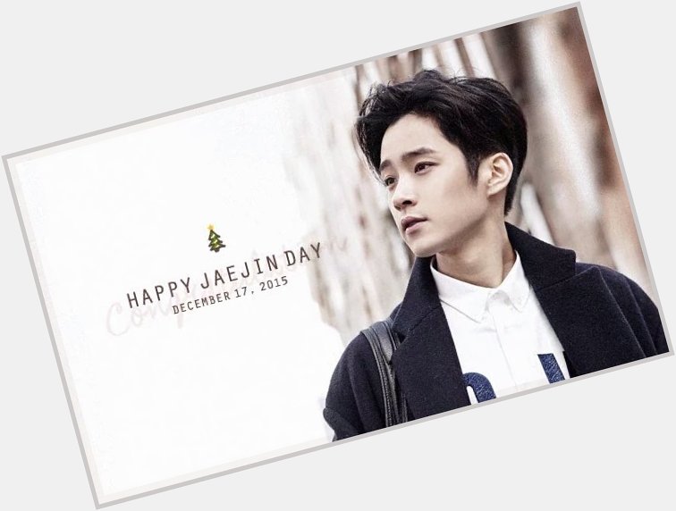    * HappyBirthday *             BIRTHDAY JAEJIN DAY 12/17 #    Jae-Jin 