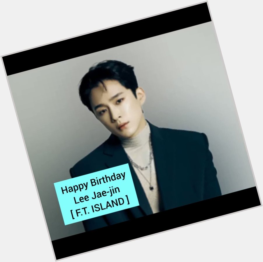 [ 17/12/2022 ]  Happy Birthday Lee Jae-jin (F.T. ISLAND)    
