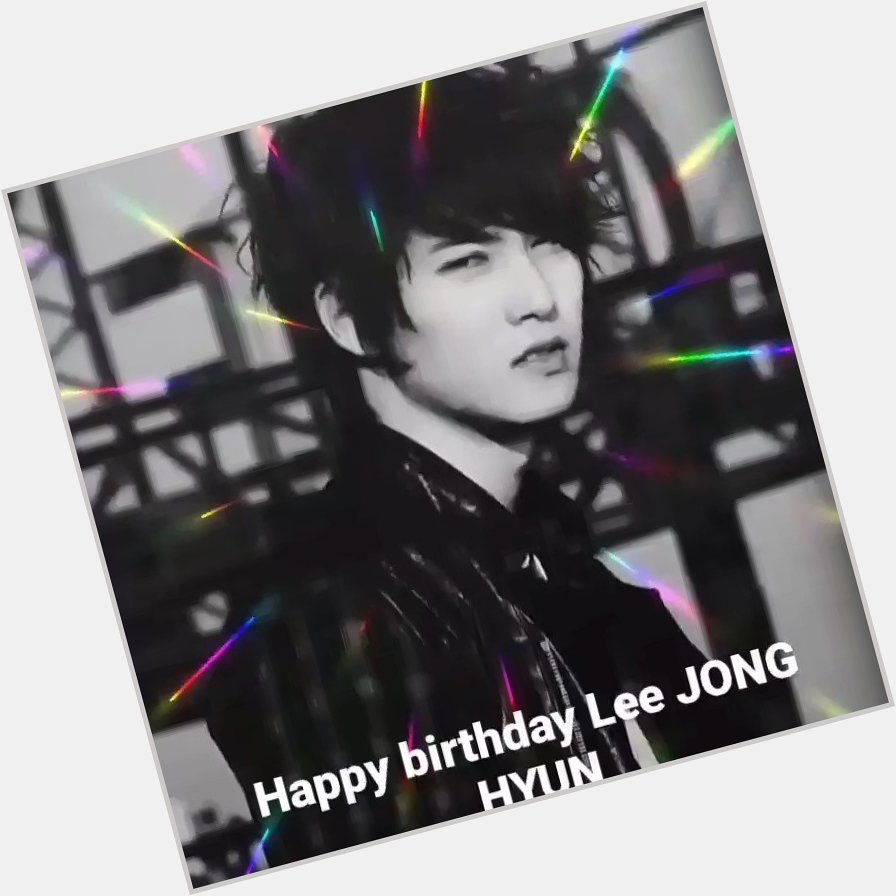 Happy birthday Lee JONG HYUN    from Chile love You        