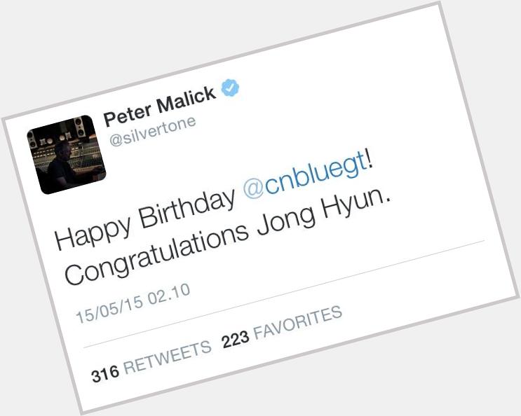 Mr Peter Malick messageed Happy Birthday to Lee Jong Hyun. Thanks Mr.  