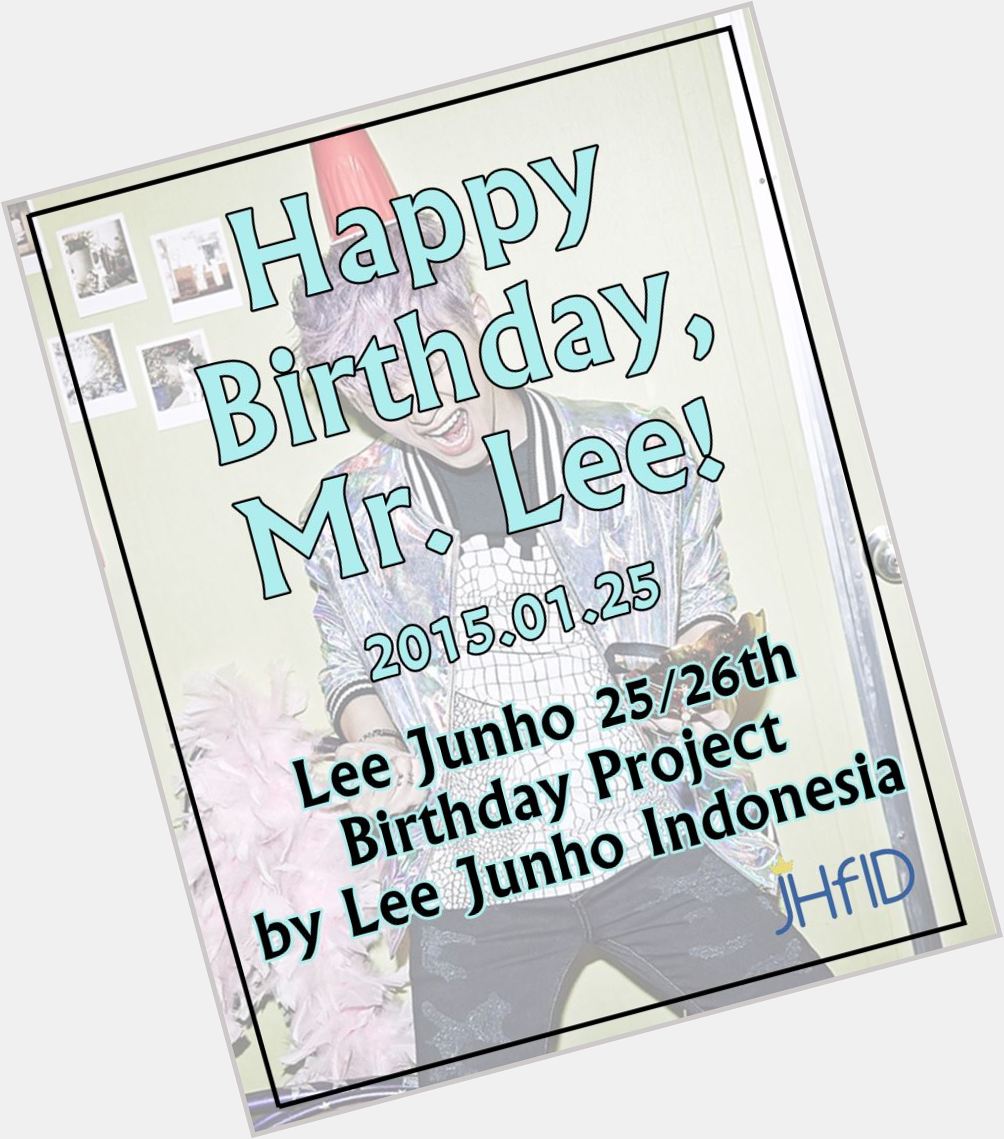 [] 
Lee Junho 25/26th Birthday Project by Lee Junho Indonesia
\Happy Birthday, Mr. Lee!\
 