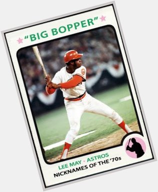 A great BIG HAPPY BIRTHDAY to the \"Big Bopper\" Lee May!!!    