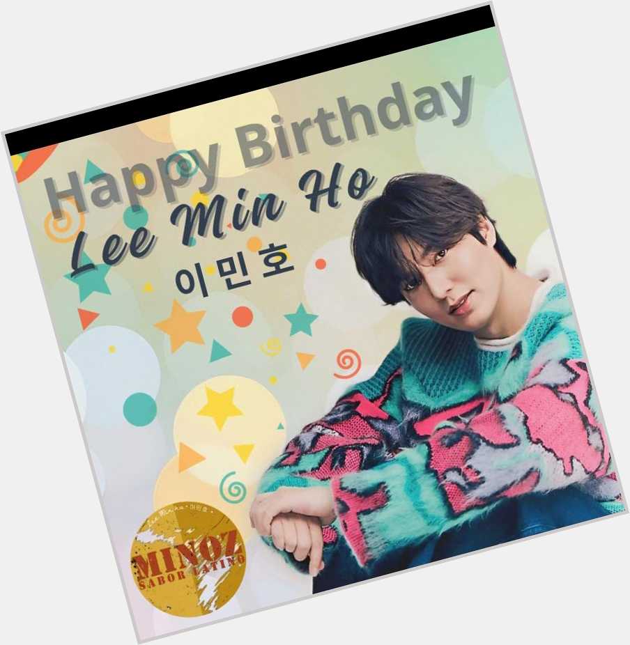  Happy   Birthday   Lee  Min   Ho   , Always with you my King            