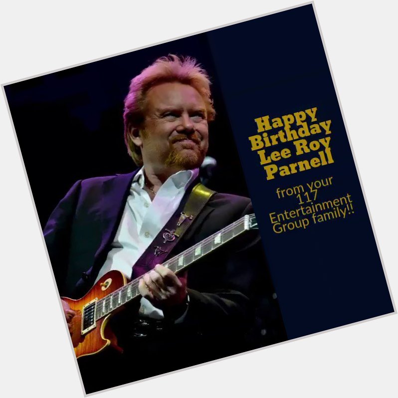 Happy Birthday Lee  Roy Parnell!! 