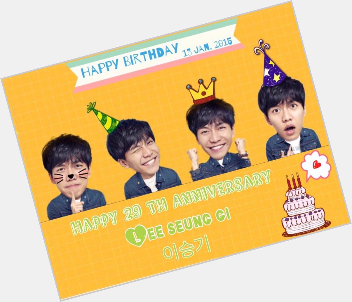  \" Happy Birthday to \"Lee Seung Gi\" \"May your birthday bring you as much happiness as you give\" 