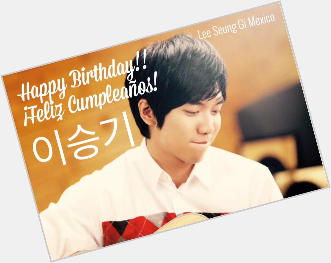   It\s time to celebrate around the world. Happy Birthday from Mexico Lee Seung Gi~  