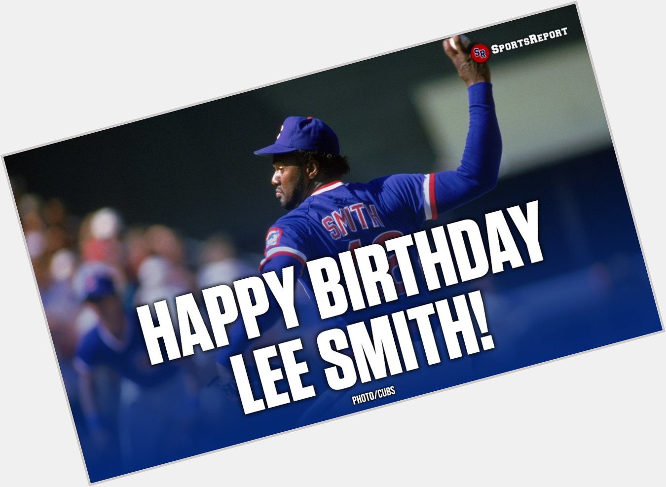  Fans, let\s wish legend Lee Smith a Happy Birthday! GO CUBS!! 