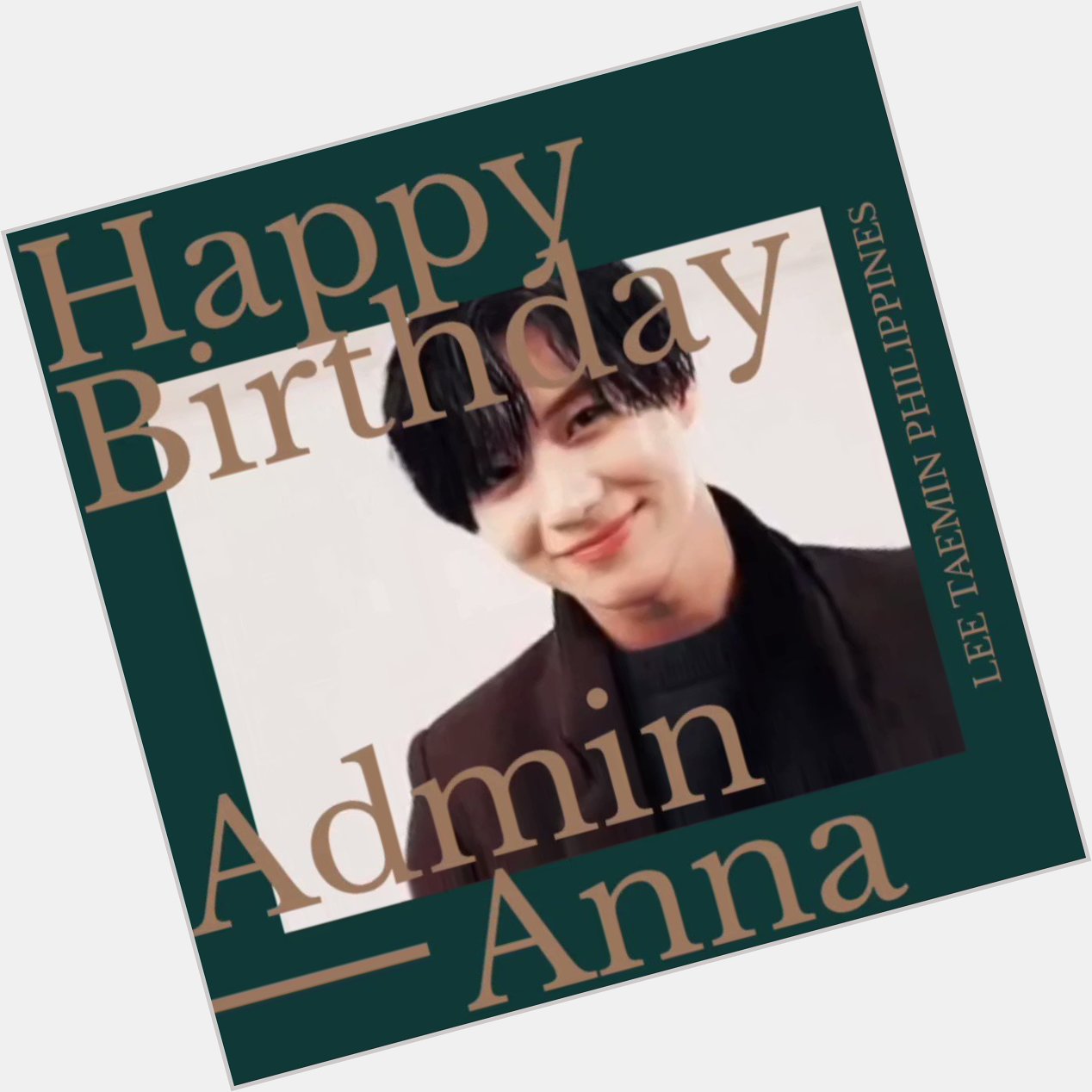 Happy Birthday to Lee Taemin Philippines\ Head Admin, Anna 