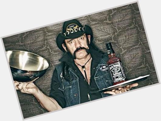 HAPPY BIRTHDAY LEMMY KILMISTER   