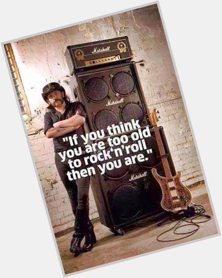 Legend, idol, inspiring new generations, the best of all,Happy Birthday Lemmy Kilmister 