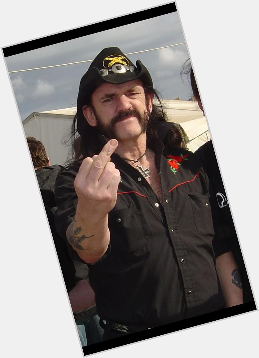 Quick happy birthday to the fucking legend, lemmy kilmister 