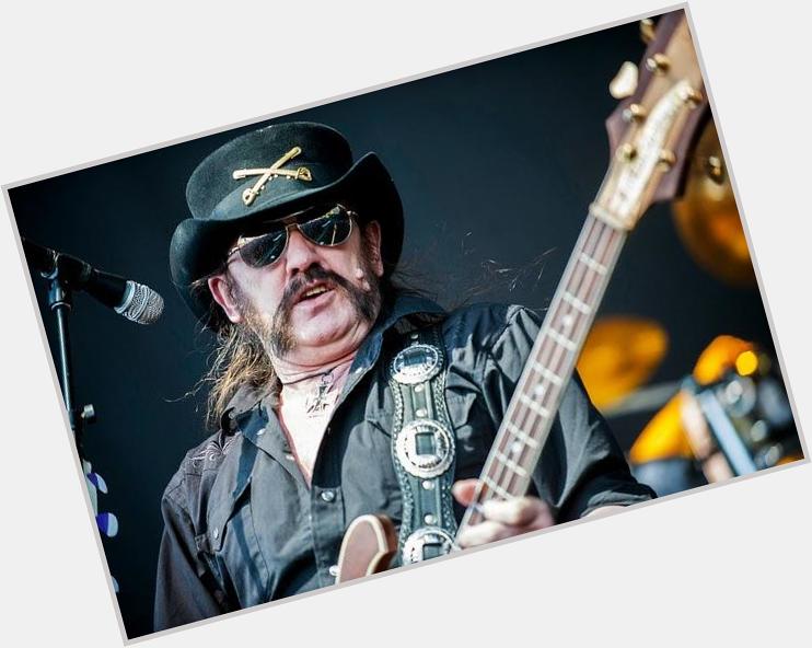 Happy Birthday to Lemmy Kilmister Lead vocalist, bassist, principal songwriter of  