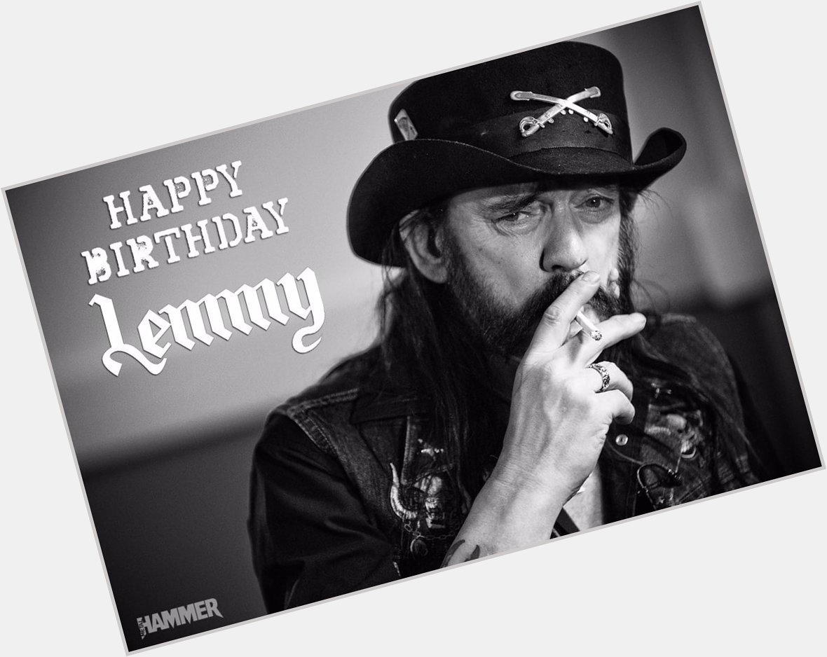Happy 70th Birthday to the one and only Mr. Ian \"Lemmy\" Kilmister of     