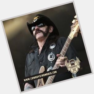 Cowboys From Rock on message: \"Feliz Cumpleaños / Happy Birthday Lemmy Kilmister  