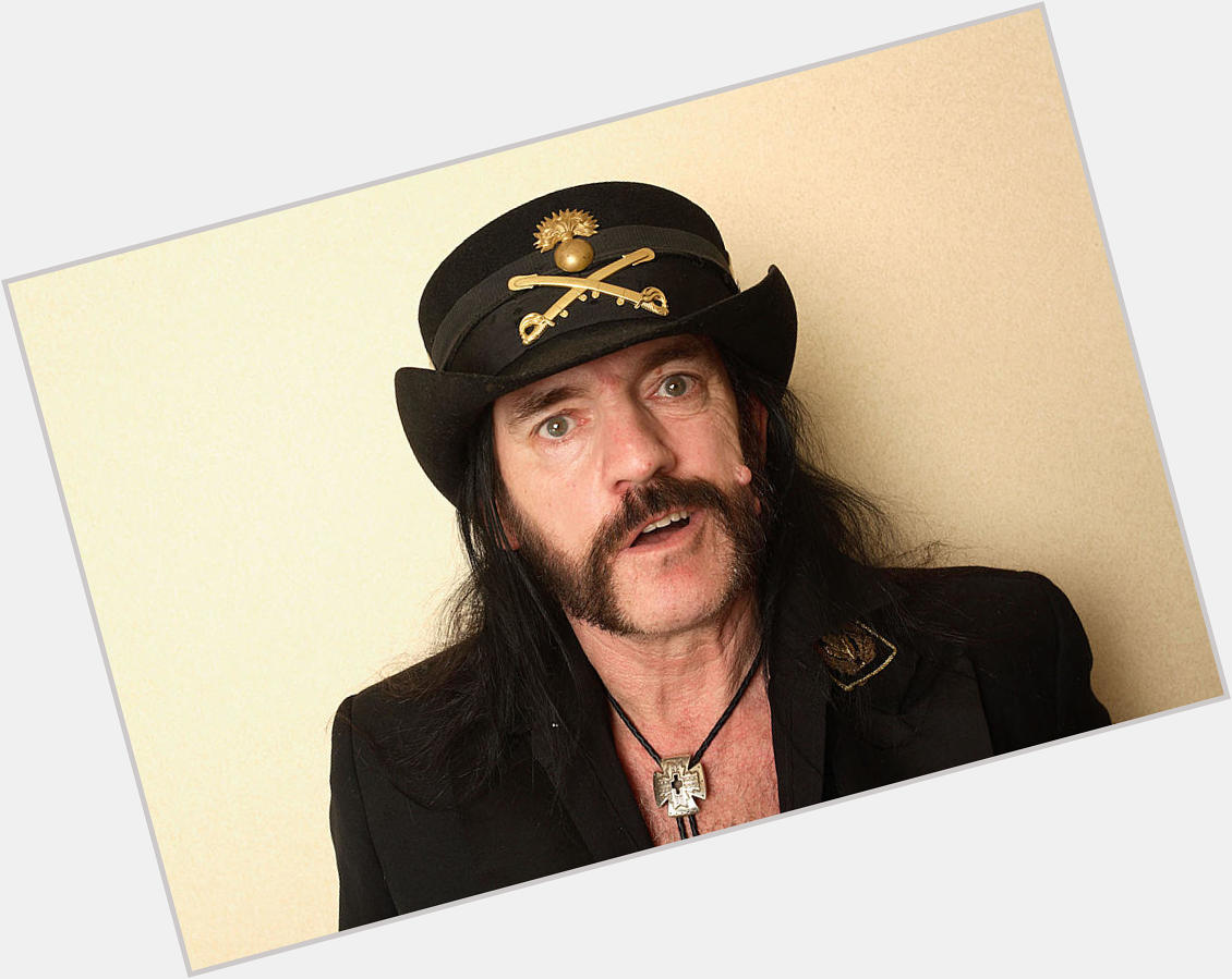 Happy birthday to the late great Lemmy Kilmister.   