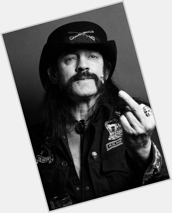 Happy birthday to lemmy kilmister, sharing a birthday with him is such a flex 