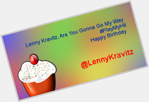 Lenny Kravitz, Are You Gonna Go My Way Happy Birthday 