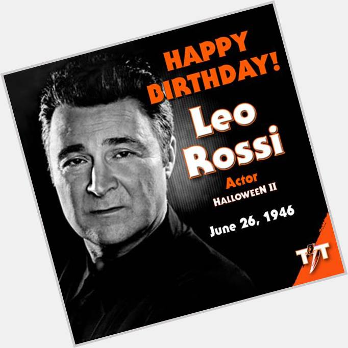 Happy Birthday! Leo Rossi    