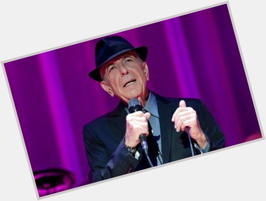 Happy Birthday to Leonard Cohen! He will make me Dance Till The End Of Love! 