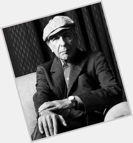 Happy Birthday Leonard Cohen a true and inspirational legend 