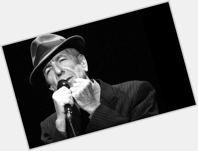 Happy 80th birthday, Leonard Cohen! i fucking love you