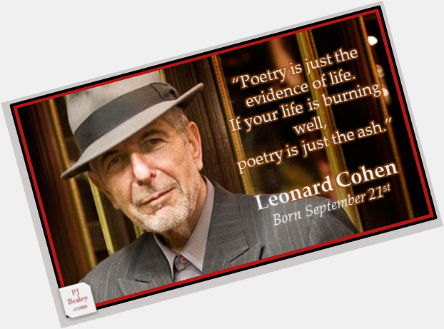 Happy Leonard Cohen, award-winning Canadian writer, songwriter, & poet. 