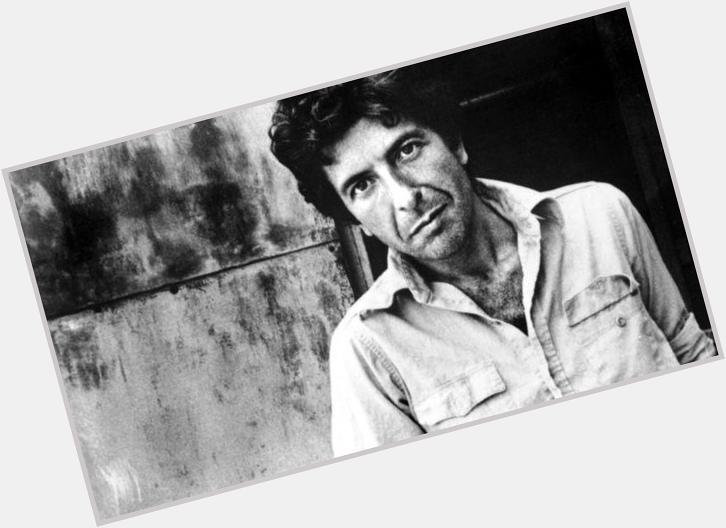 Happy birthday Leonard Cohen. 