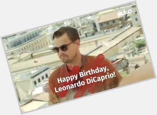 Happy Birthday, Leonardo DiCaprio!    