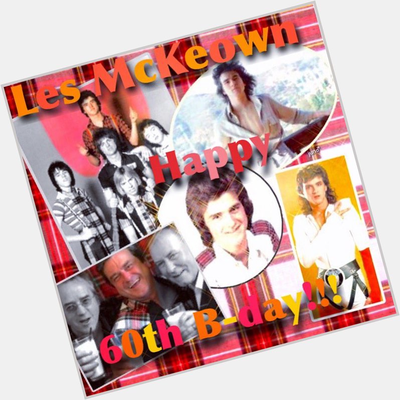 Les McKeown 

( V of Bay City Rollers)

Happy 60th Birthday to you!

12 Nov 1955

Scottish Pop Singer 
