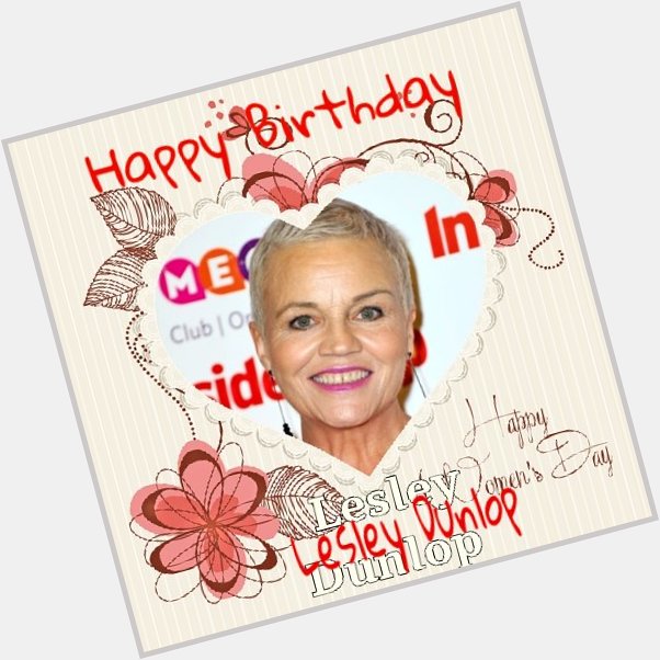 Happy Birthday to Lesley Dunlop hope you have a lovely day,and many happy returns of the day xx 