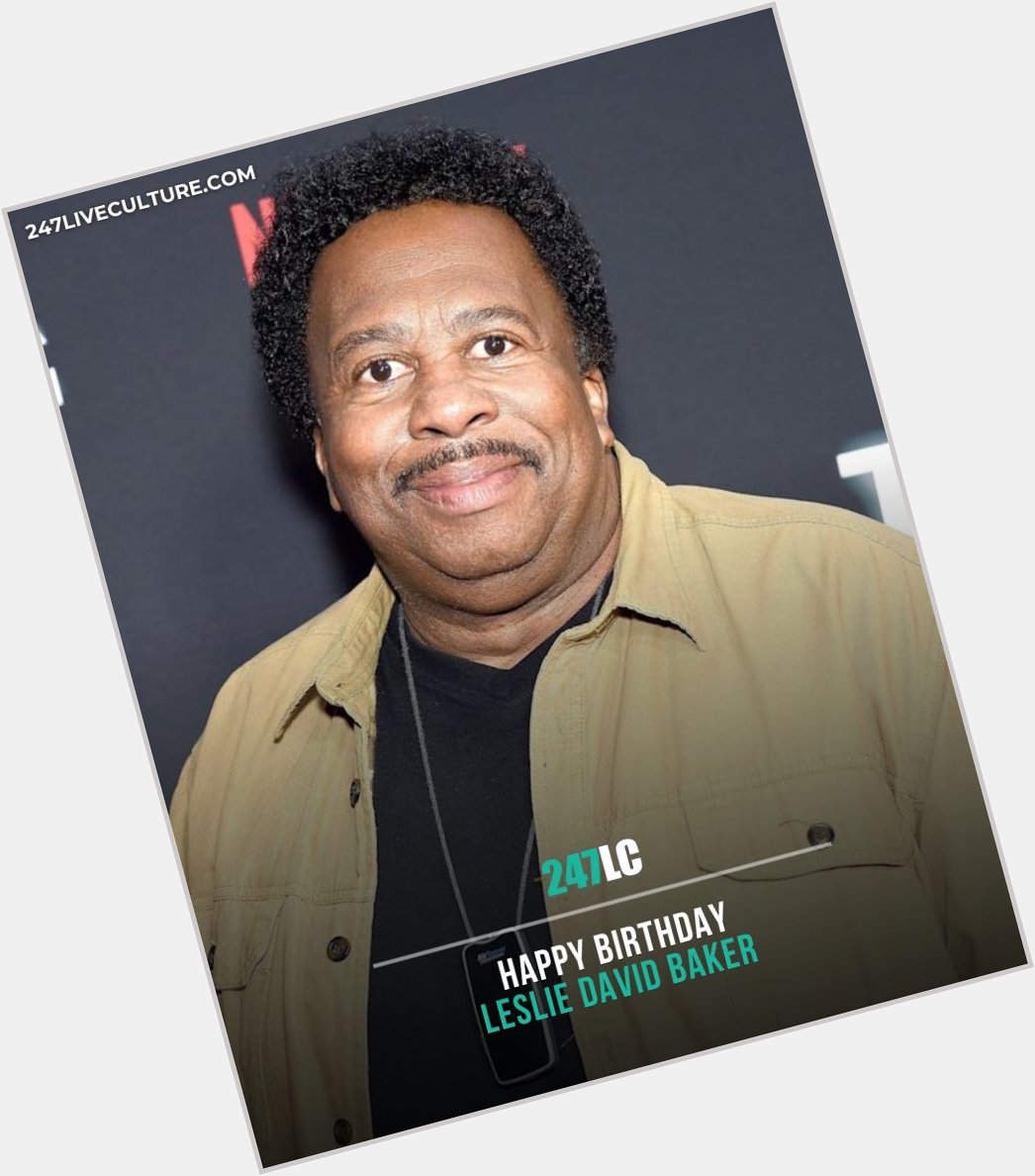 Happy birthday Leslie David Baker, 65! 