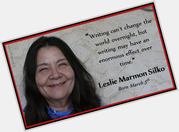 Happy Leslie Marmon Silko! Perhaps the pen is, after all, mightier than the sword.  