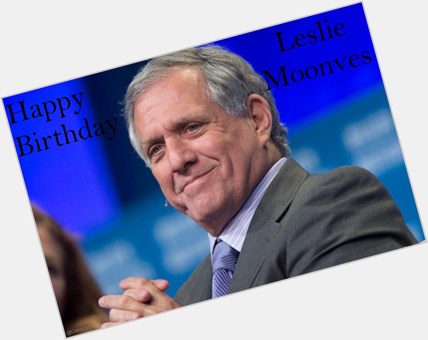 Happy Birthday to Leslie Moonves (CEO & President) 