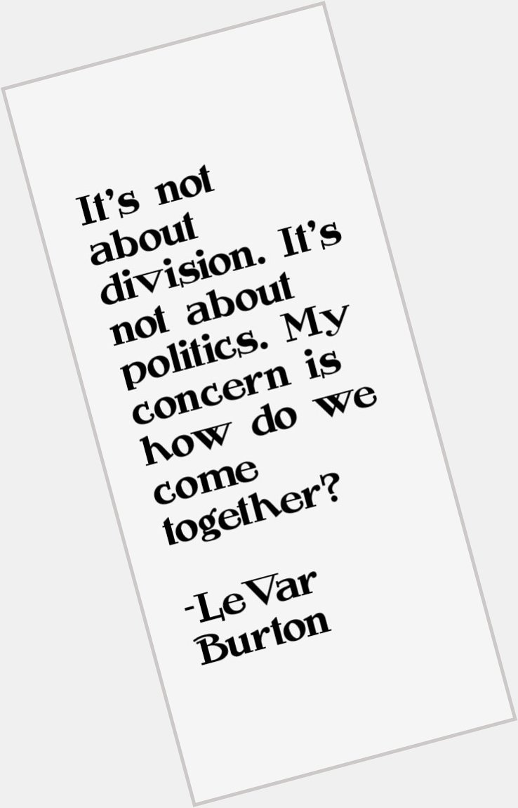  Happy 60th Birthday LeVar Burton! 