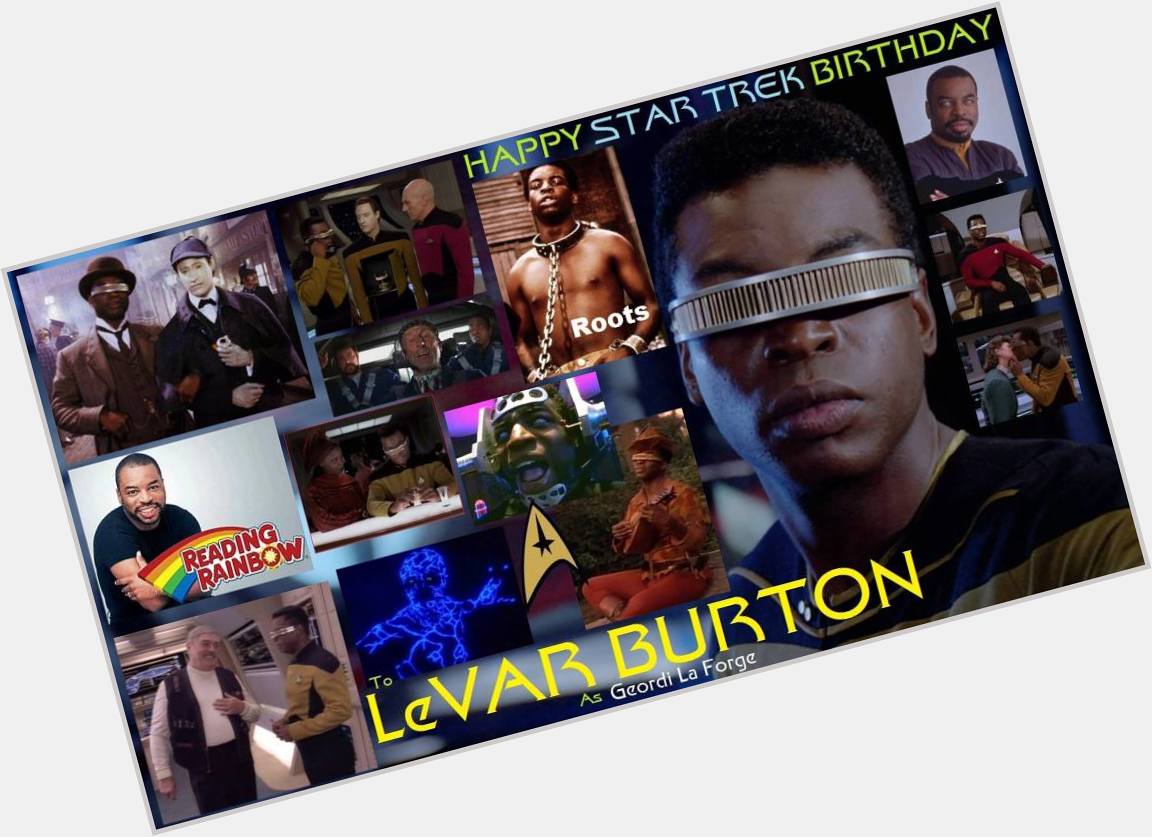 2-16 Happy birthday to LeVar Burton.  